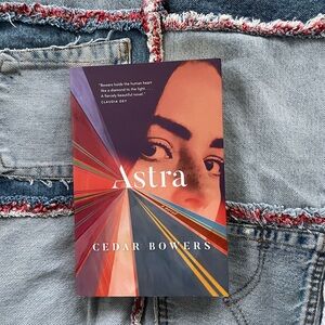 Astra by Cedar Bowers Book good reads current fiction books